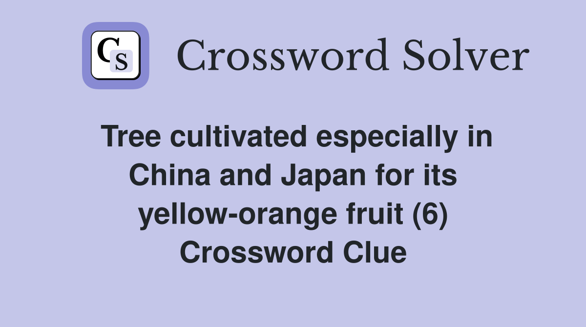 Tree cultivated especially in China and Japan for its yelloworange